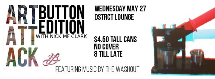 Art Attack in the DSTRCT Lounge! – BUTTON EDITION WITH NICK MF CLARK!!