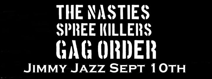 Spree Kilers // Gag Order // the Nasties
