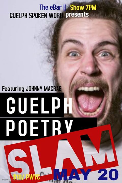 Guelph Poetry Slam – May Edition! Ft. Johnny MacRae